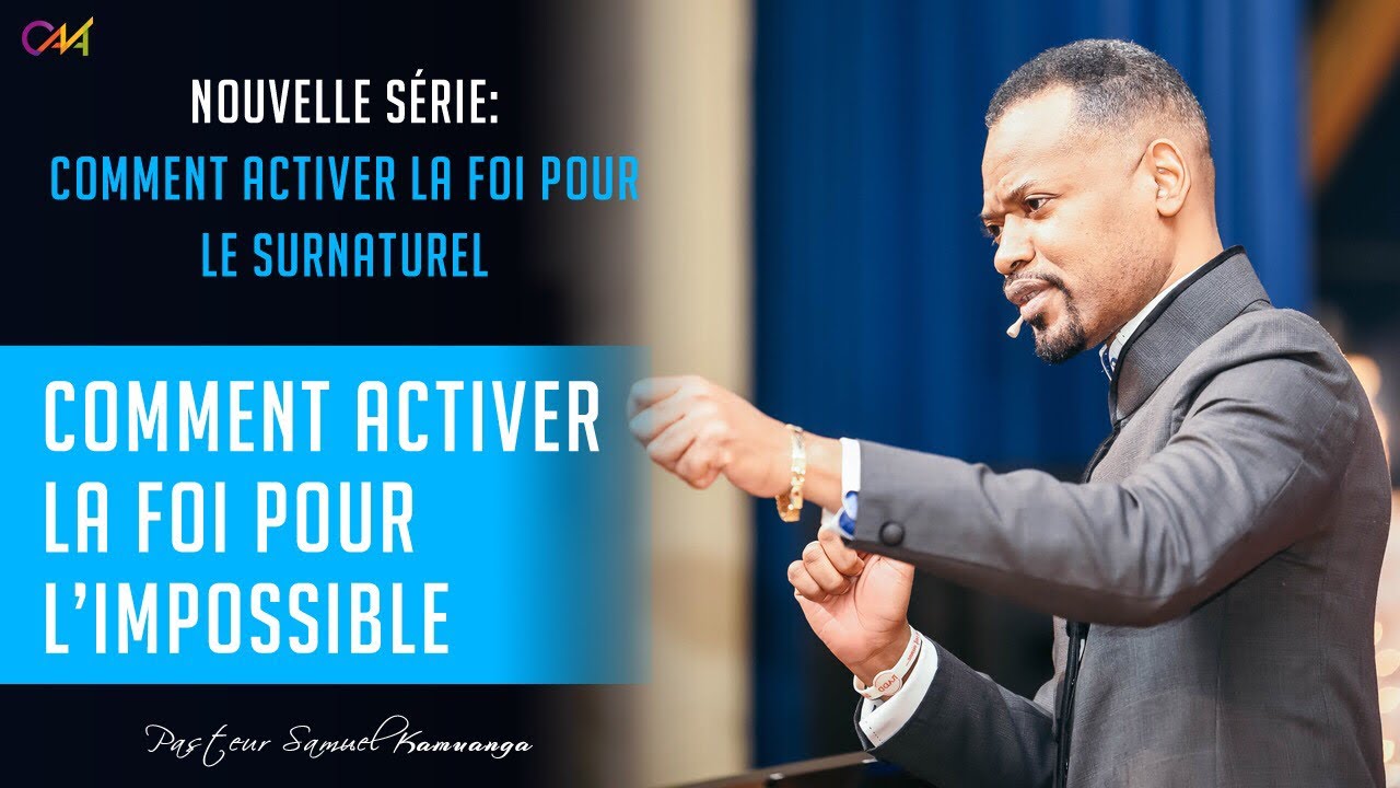 Pasteur Samuel KAMUANGA - Comment activer la foi pour l'impossible - 5 Mai 2019