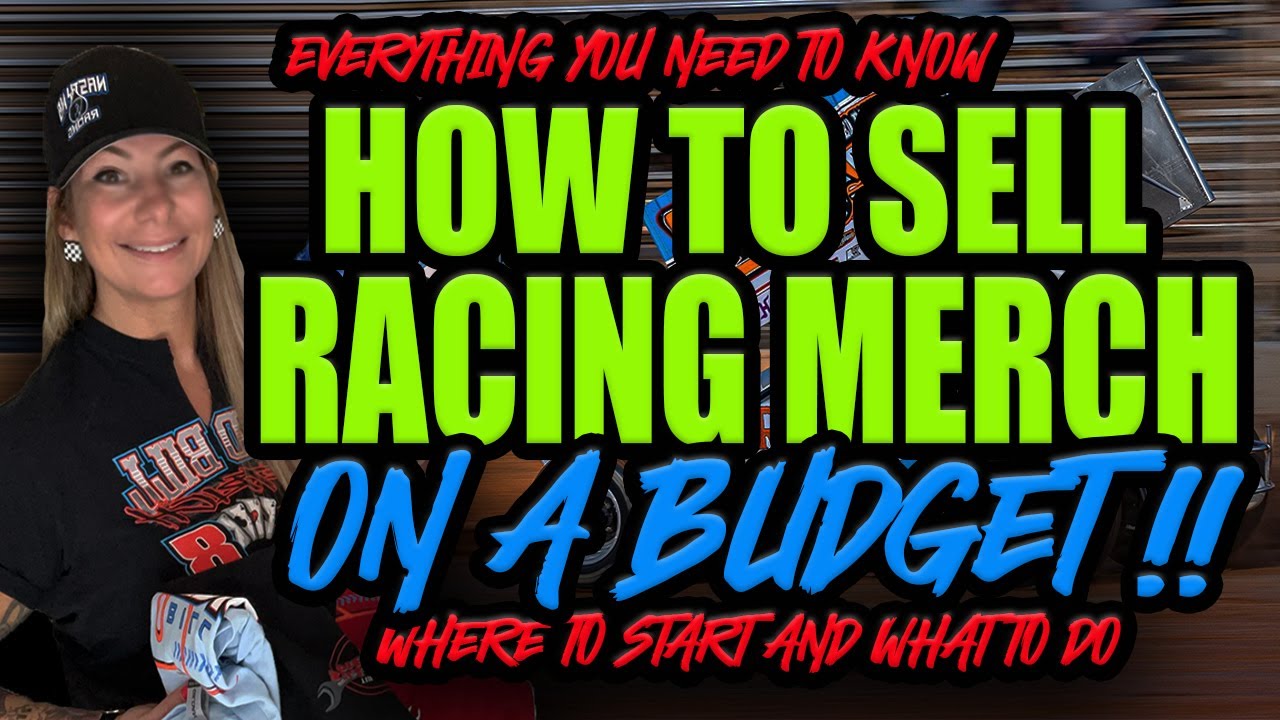 Racing Merch Sales - From Start Up To Selling At The Track and MORE!!