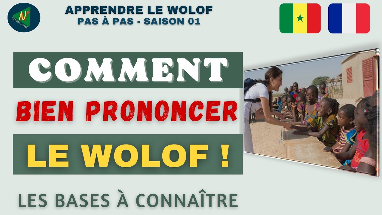 APPRENDRE LE WOLOF : de la Sonorité aux lettres - Les Bases d'une bonne prononciation | AWPAP S01.