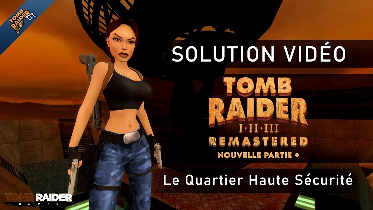 Tomb Raider III : Remastered - Nouvelle partie + #06 - Le Quartier Haute Sécurité