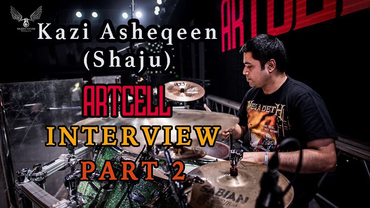Kazi Asheqeen (Shaju) | Artcell Drummer| Exclusive Interview Part 2