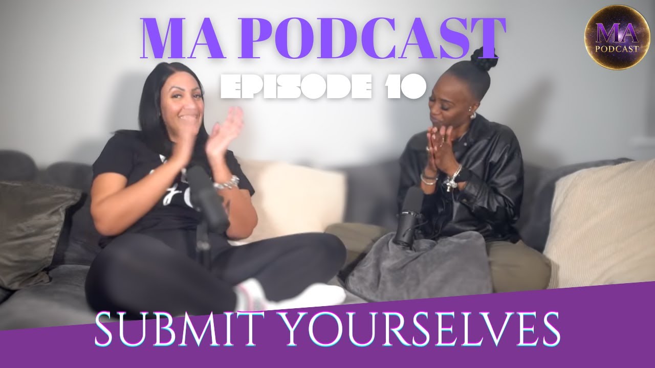MA PODCAST | EPISODE 10 - SUBMISSION & ACCOUNTABILITY