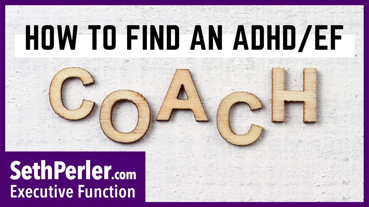 How to choose an ADHD or Executive Function Coach the right way