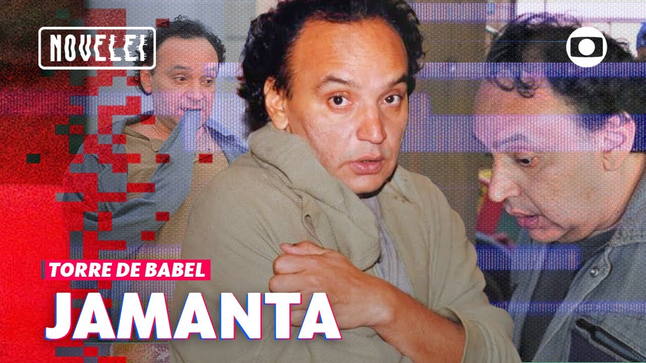Jamanta: Um ingênuo cheio de segredos! | Torre De Babel | Novelei | TV Globo
