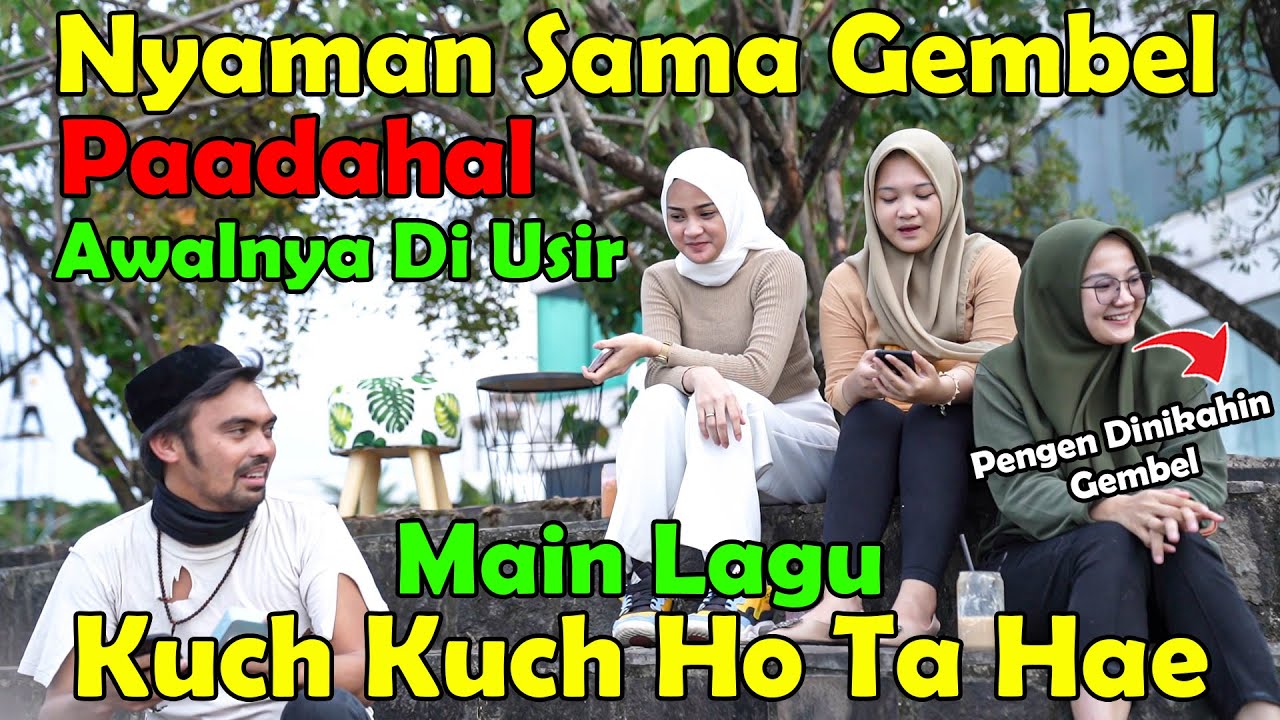 Nyaman Sama Gembel, Padahal Awanya Di Usir, Main Lagu Kuch Kuch Ho Ta Hae,