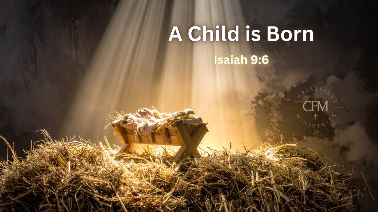 A Child is Born (Isaiah 9:6)