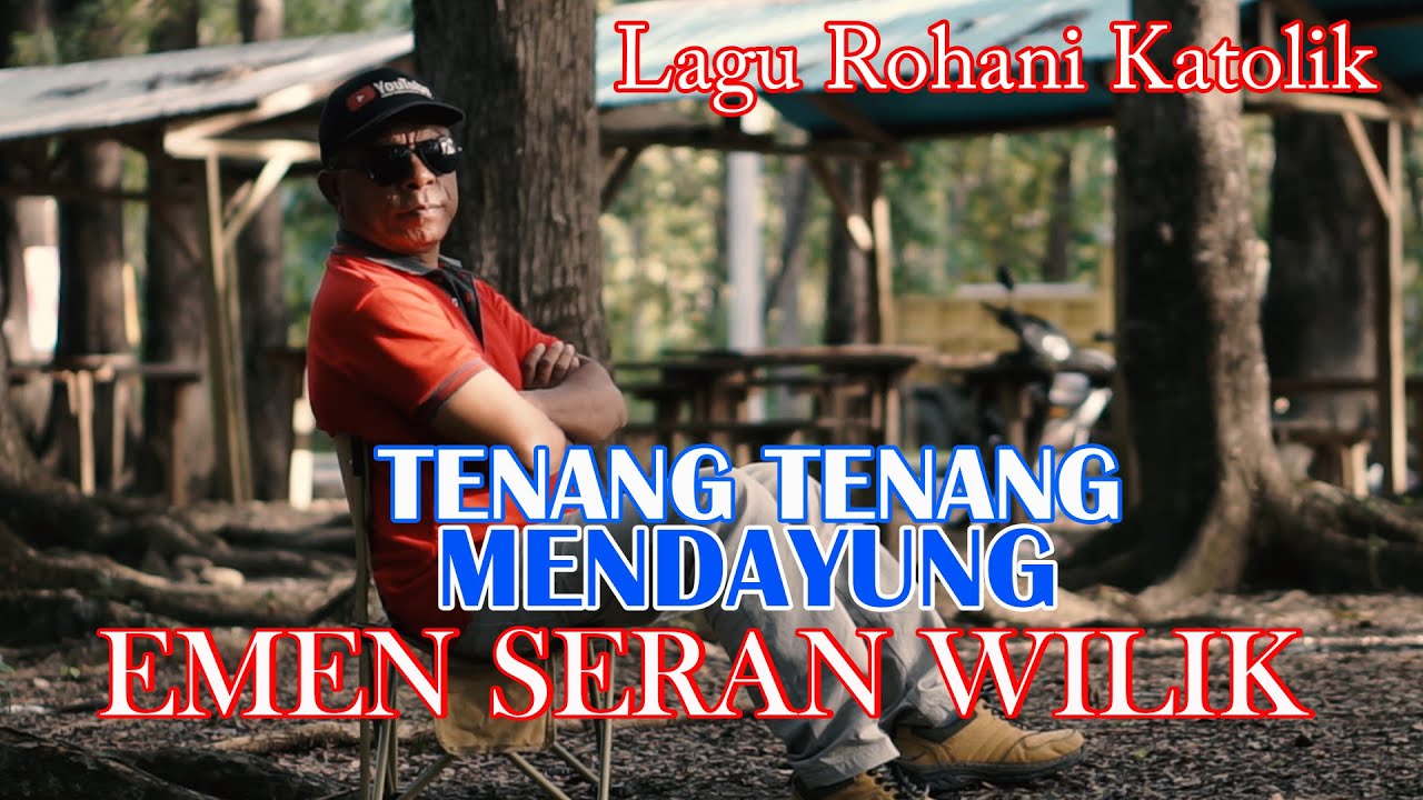 TENANG TENANG MENDAYUNG - EMEN SERAN WILIK