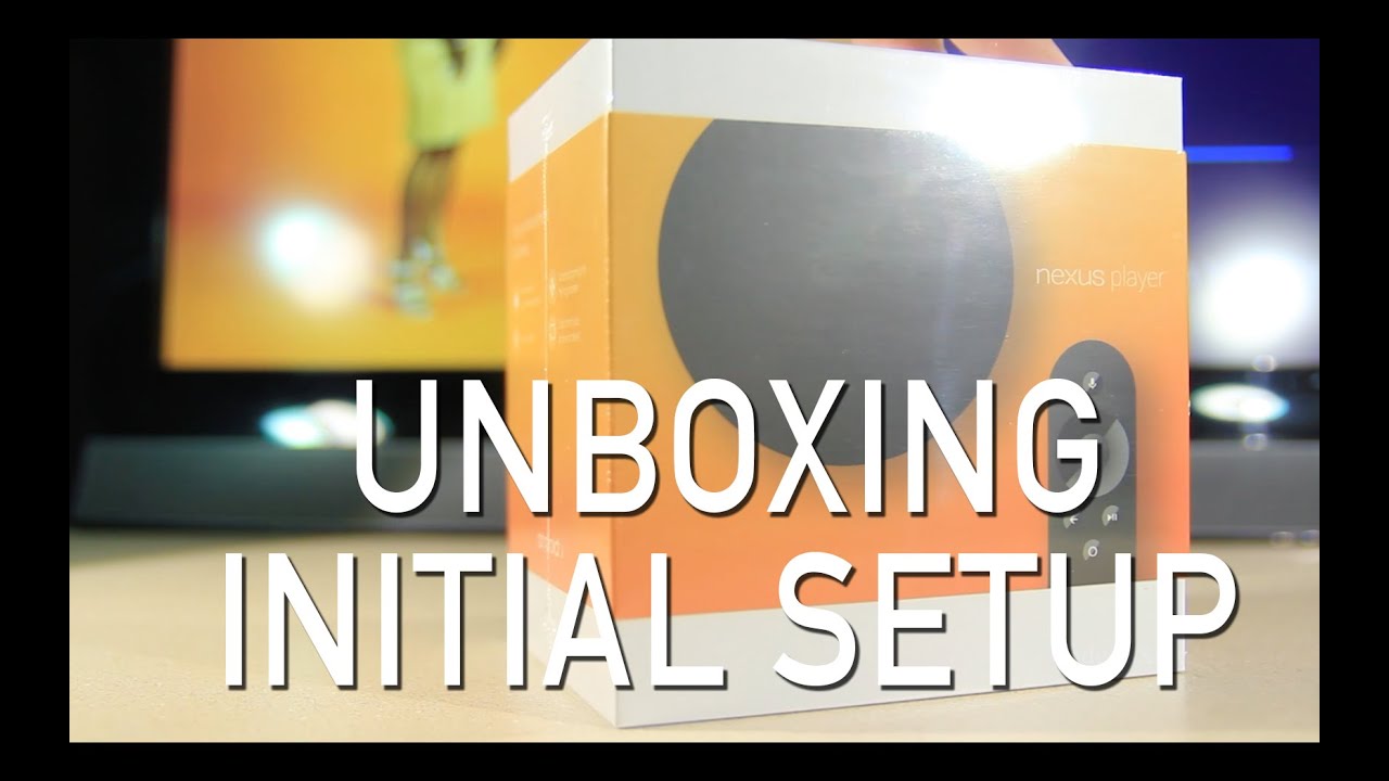 Google Nexus Player - unboxing and initial Setup