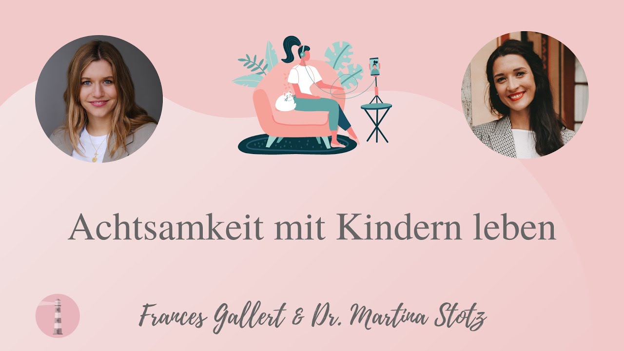Achtsamkeit mit Kindern leben | Podcast f&uuml;r Eltern | Dr. Martina Stotz