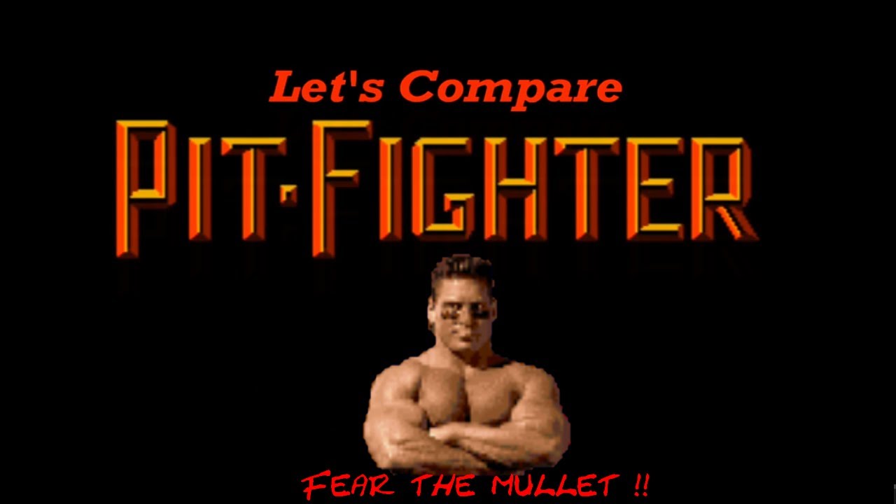 Let's Compare ( Pit Fighter )