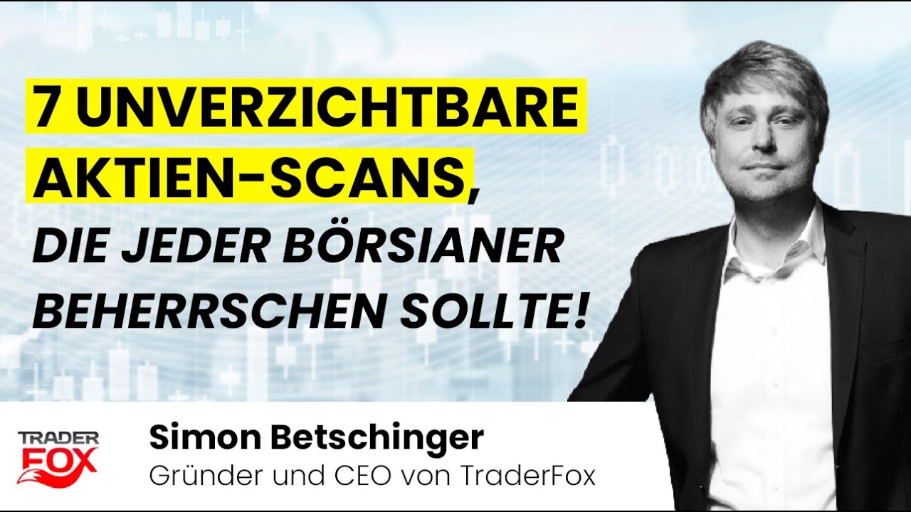 7 unverzichtbare Aktien Scans, die jeder Börsianer beherrschen sollte!