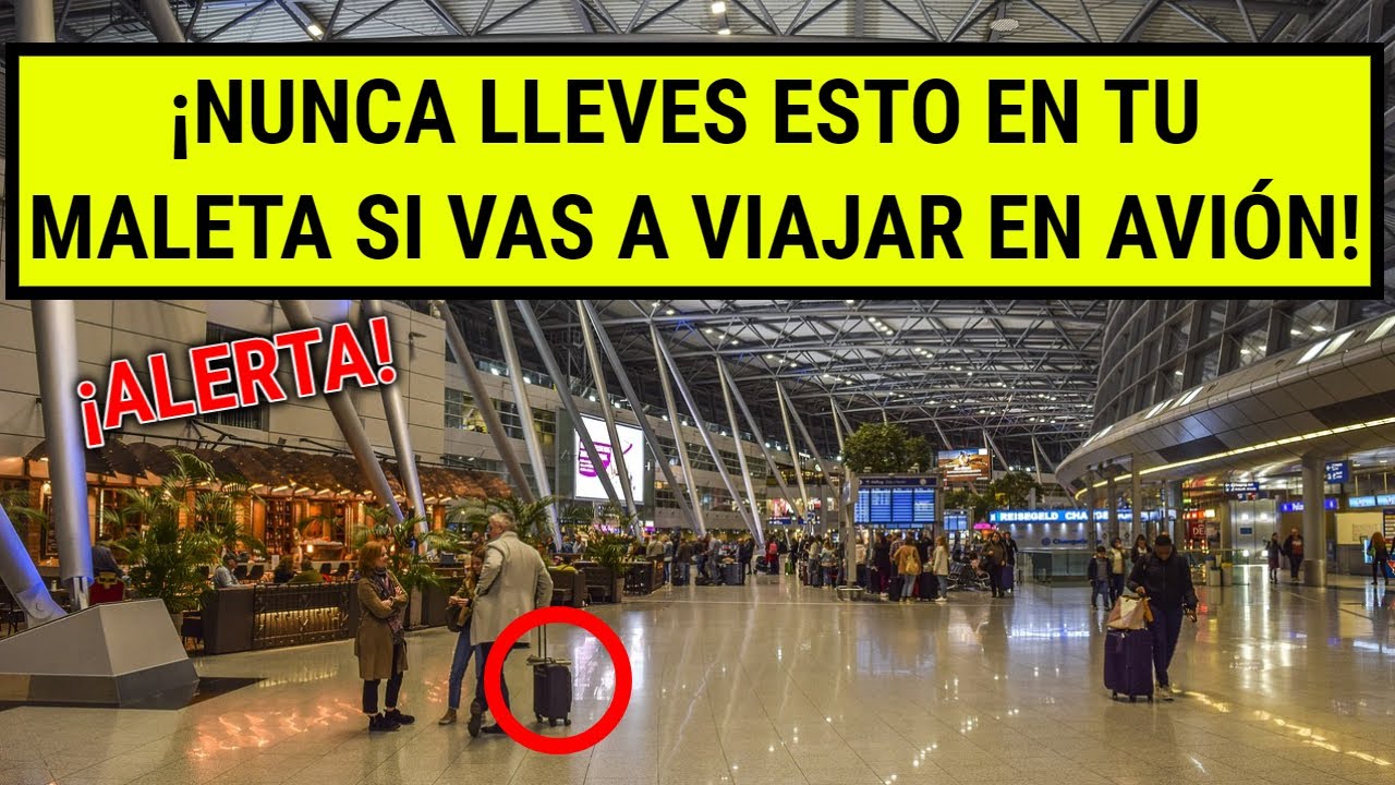 Lo que NUNCA debes LLEVAR en tu MALETA al VIAJAR en AVIÓN | EVITA LLEVAR ESTO EN TU EQUIPAJE