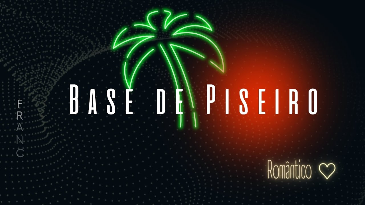 BASE DE PISEIRO ROMÂNTICO!!!(FRANC BEATS)