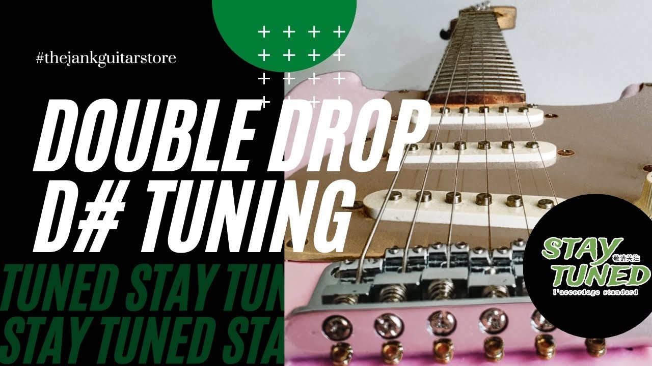 Stay Tuned - Double Drop D#
