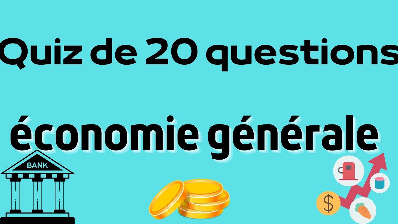 quiz de 20 questions sur  l'économie générale/#économie