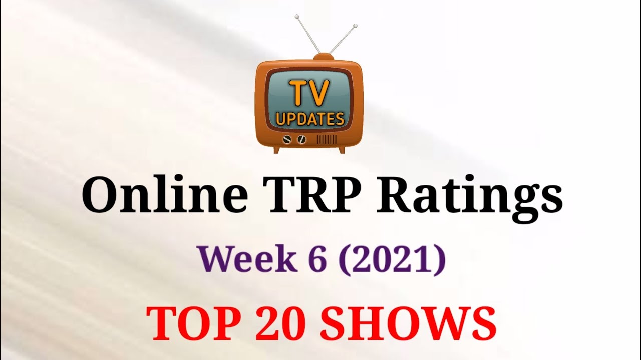 Online TRP Week 6 (2021) : TOP 20 Shows