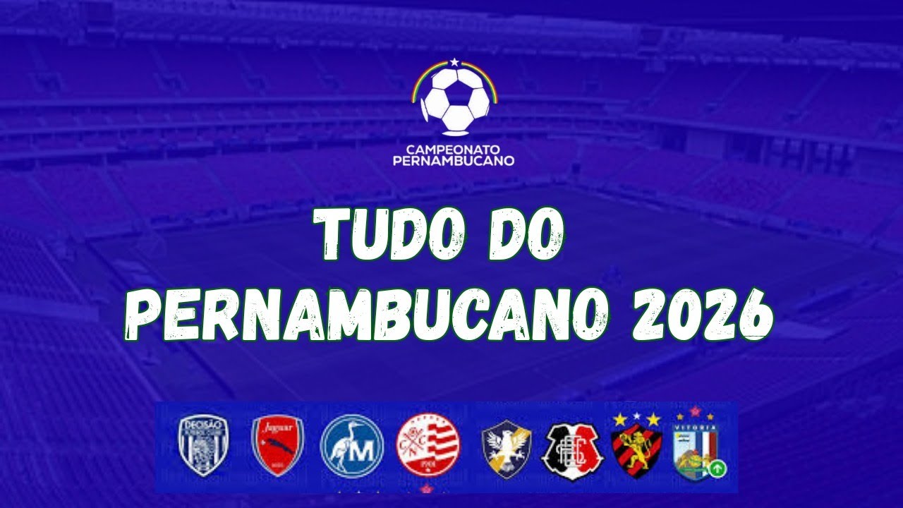 TODOS OS TIMES DO PERNAMBUCANO 2026, EST&Aacute;DIOS, REGULAMENTO, ONDE ASSISTIR E MUITO MAIS