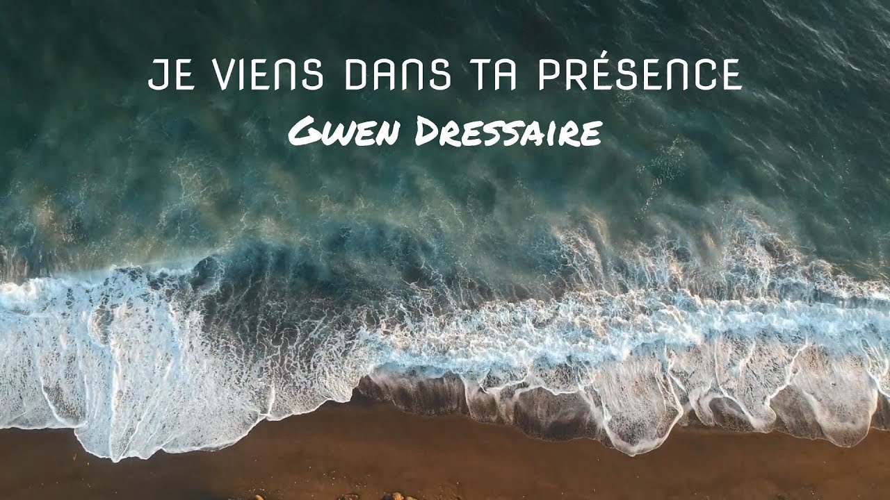 Je viens dans ta présence - Gwen Dressaire