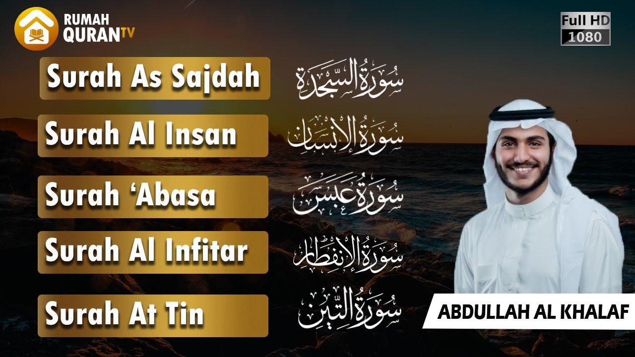 Bacaan Merdu Surah As Sajdah, Al Insan, Abasa, Al Infitar & At Tin, Recited by Abdullah Al Khalaf