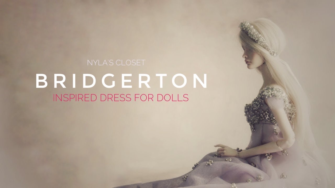 The  Making of BRIDGERTON Inspired Dress for DOLLS