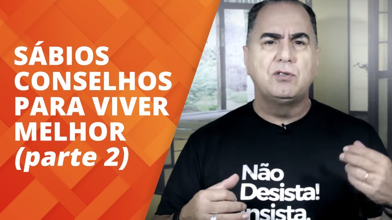 Sábios Conselhos para Viver Melhor #Parte2