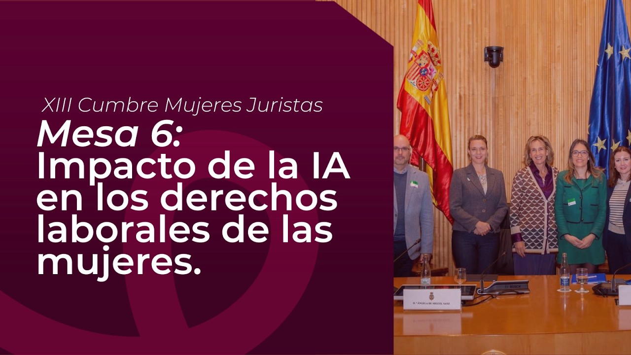 #XIIICumbreMujeresJuristas | Mesa 6: Impacto de la IA en los derechos laborales de las mujeres.