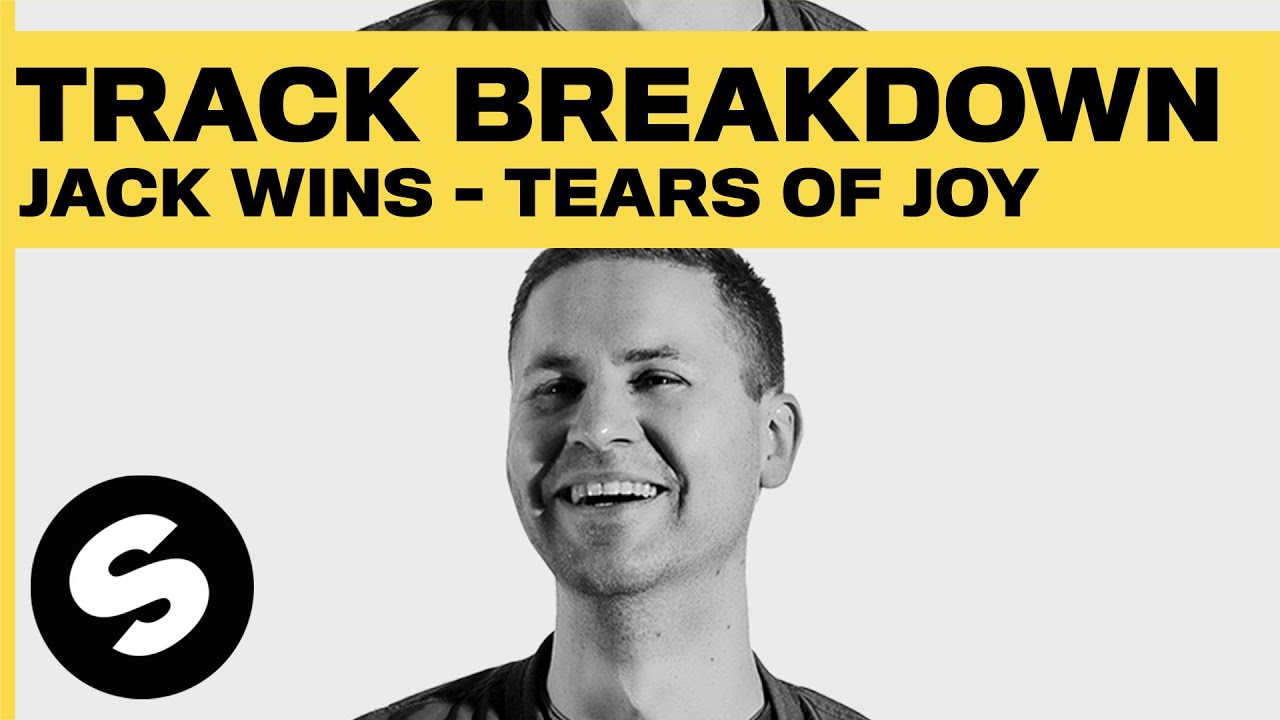 Jack Wins - Tears Of Joy | Track Breakdown | Spinnin' Academy XL