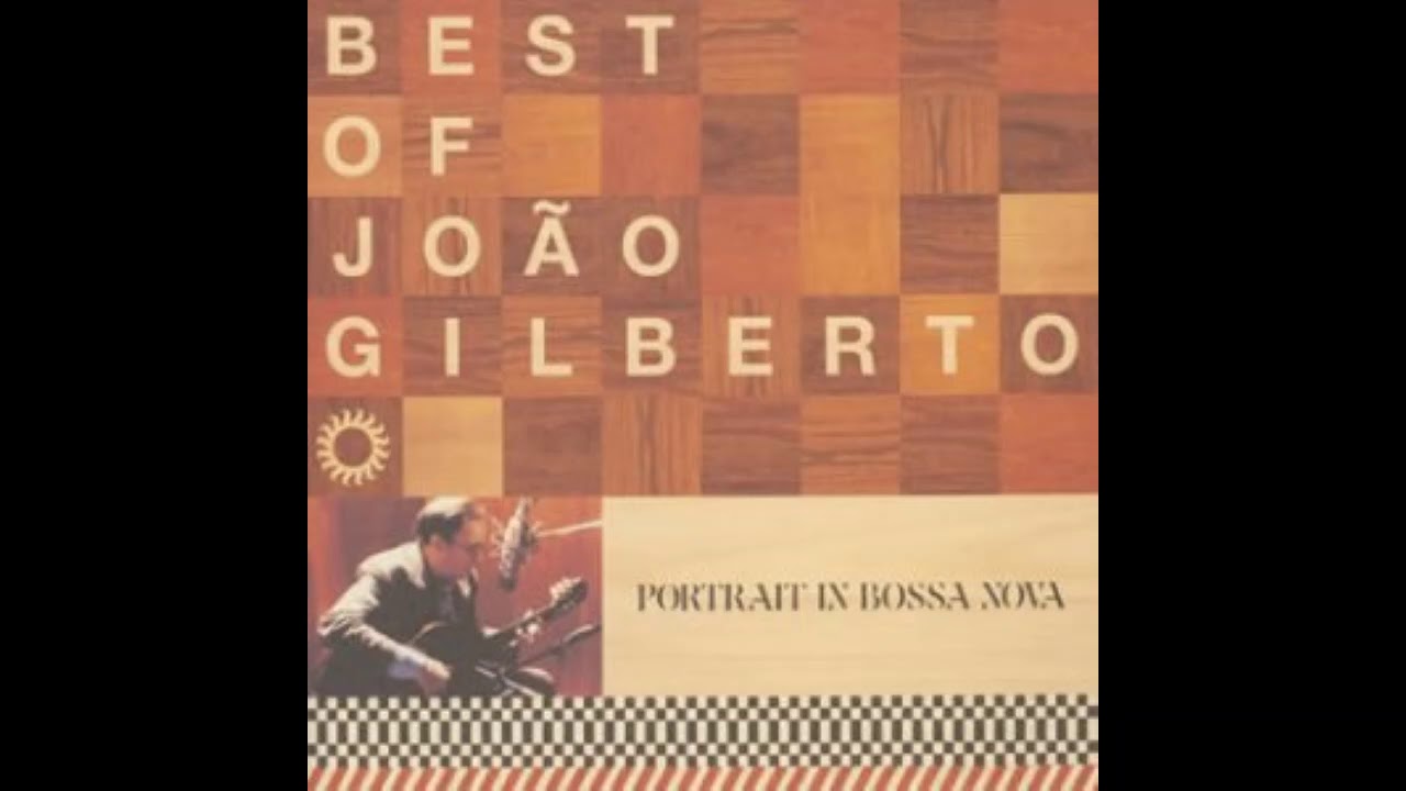 BEST OF JO&Atilde;O GILBERTO - PORTRAIT IN BOSSA NOVA (Full Alubum)