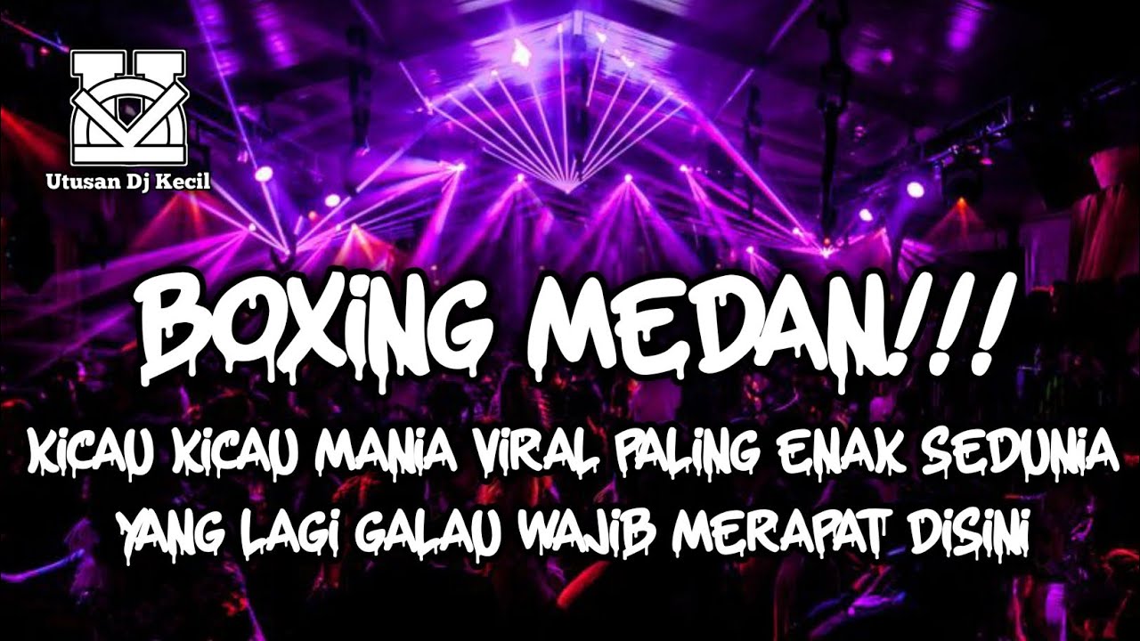 DJ BOXING MEDAN KICAU KICAU MANIA VIRAL !!! DJ MENCINTAIMU TERBARU DJ BOXING MEDAN FULL BASS 2026