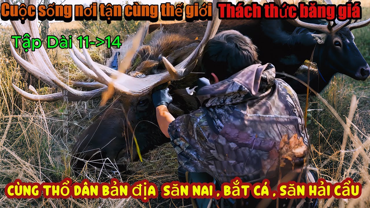 Tập 11-14.Cùng Thổ Dân Vùng  Alaska . Sống Sót Giữa Đại Ngàn Băng Tuyết -50*C