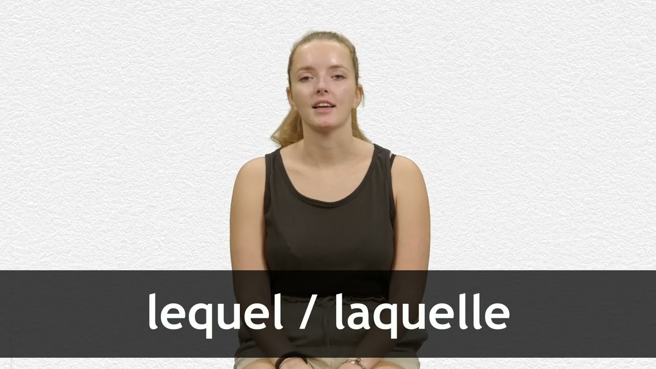 How to pronounce LEQUEL / LAQUELLE in French
