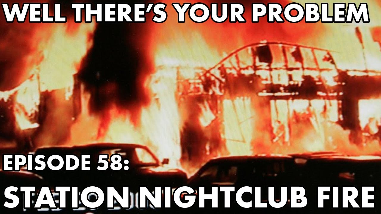 Well There's Your Problem | Episode 58: The Station Nightclub Fire