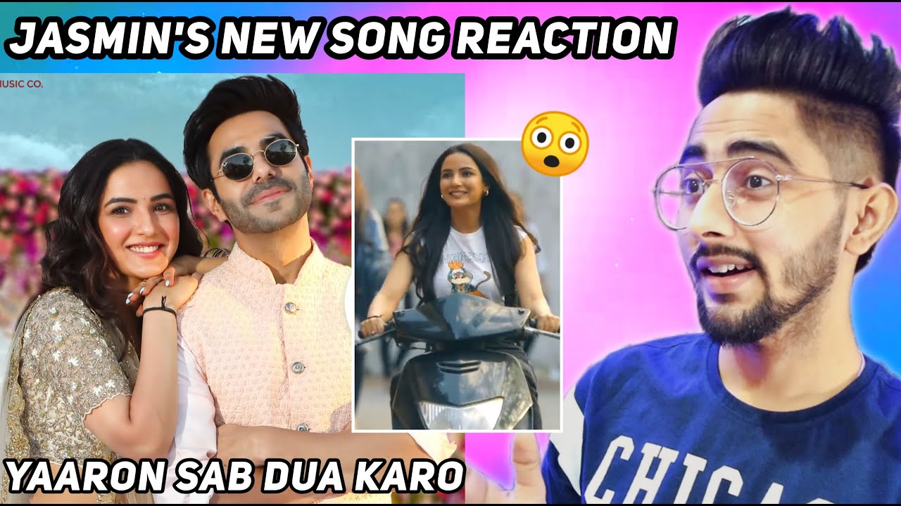 Reaction on Jasmin Bhasin's new song Yaaron Sab Dua Karo - Chanpreet Chahal