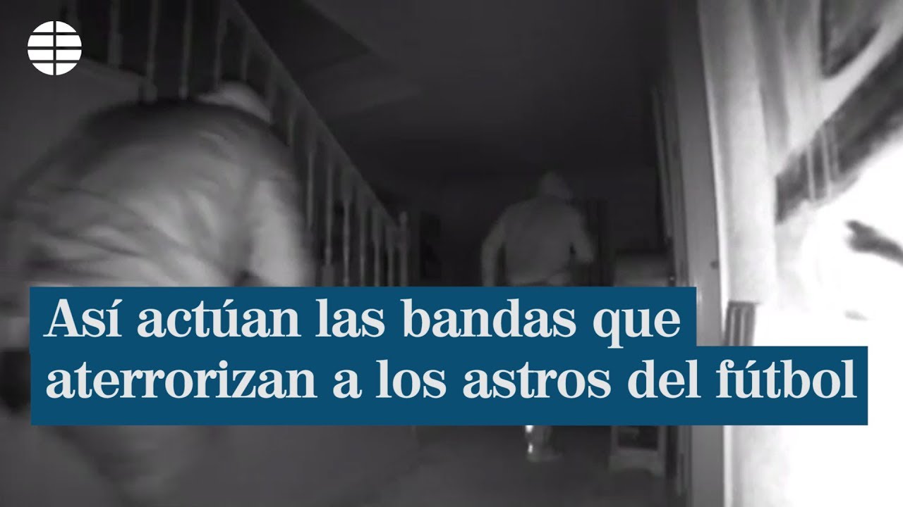 Así actúan las bandas que aterrorizan a los astros del fútbol | EL MUNDO