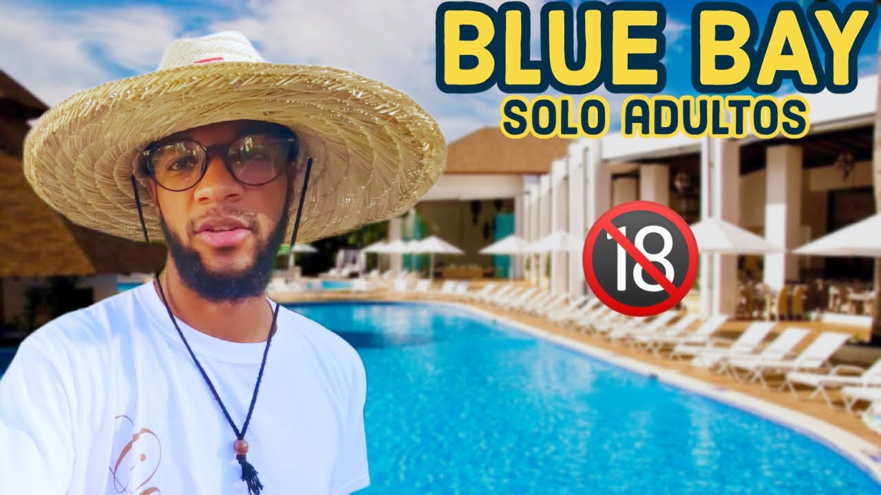 BLUE BAY | Un RESORT Solo Para ADULTOS en Republica Dominicana