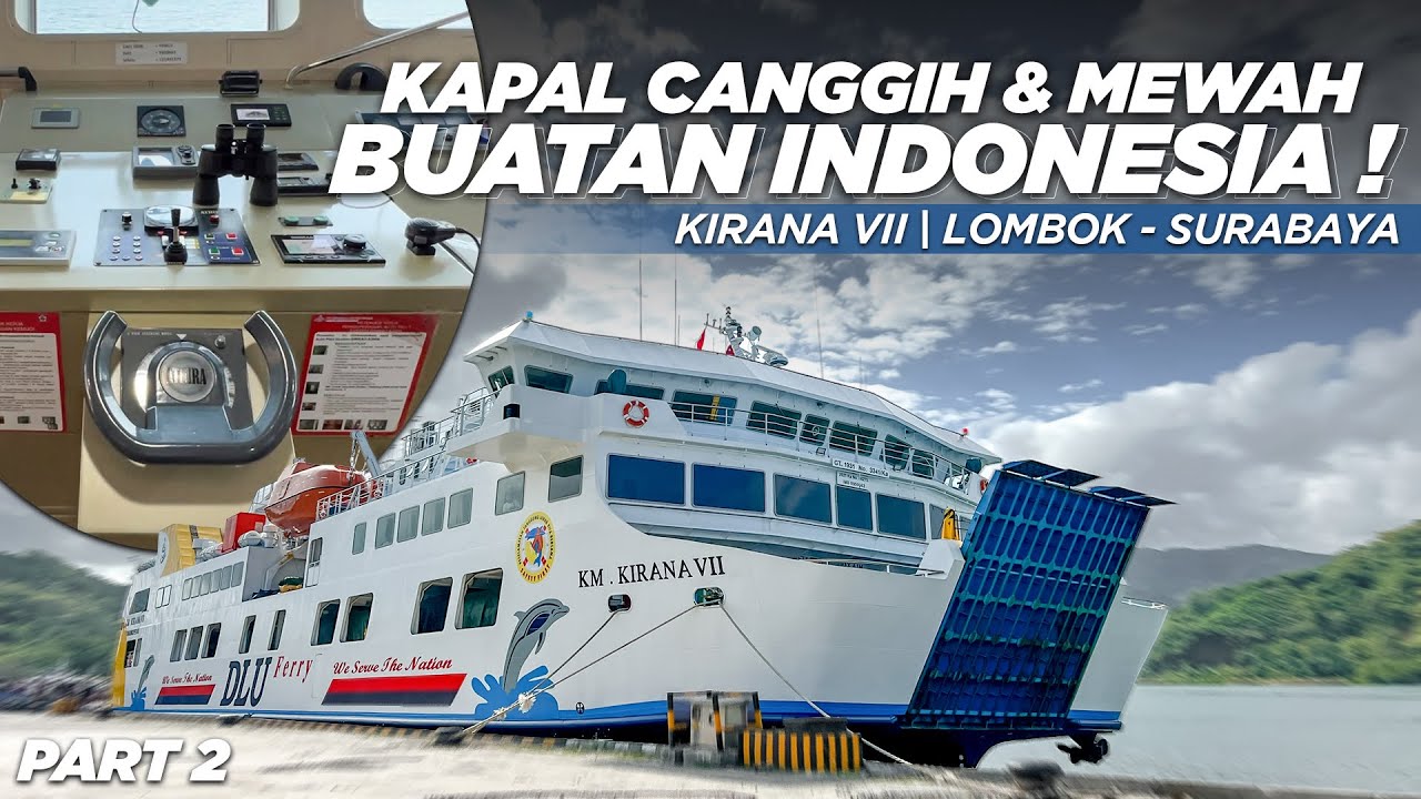 INDONESIA BISA BUAT KAPAL SE-CANGGIH INI‼️😱Trip Lombok - Surabaya with KM. KIRANA VII [PART 2]