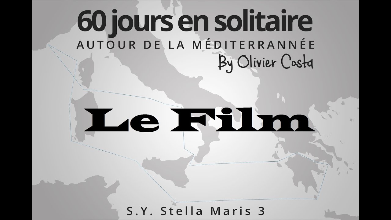 Le film: 60 jours en solitaire autour de la méditerranée By Olivier Costa