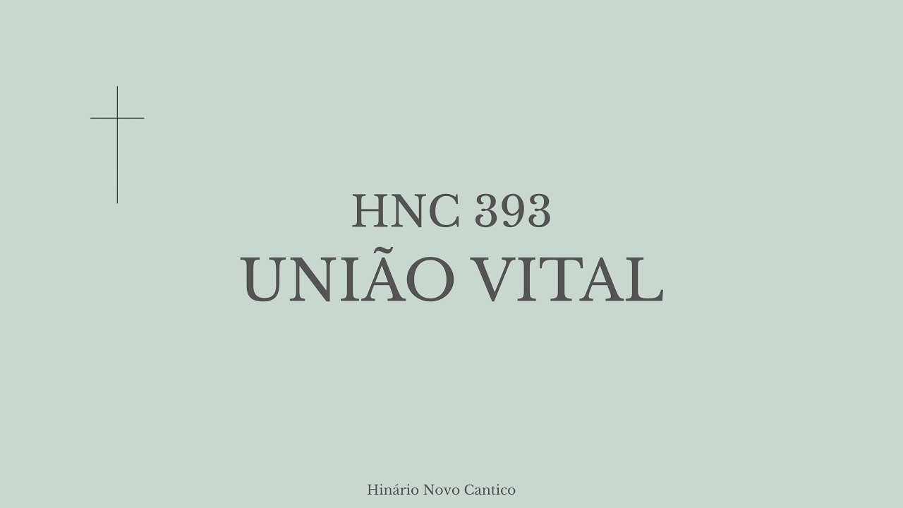 Hino 393 - União vital | Hinário Presbiteriano (Letra)