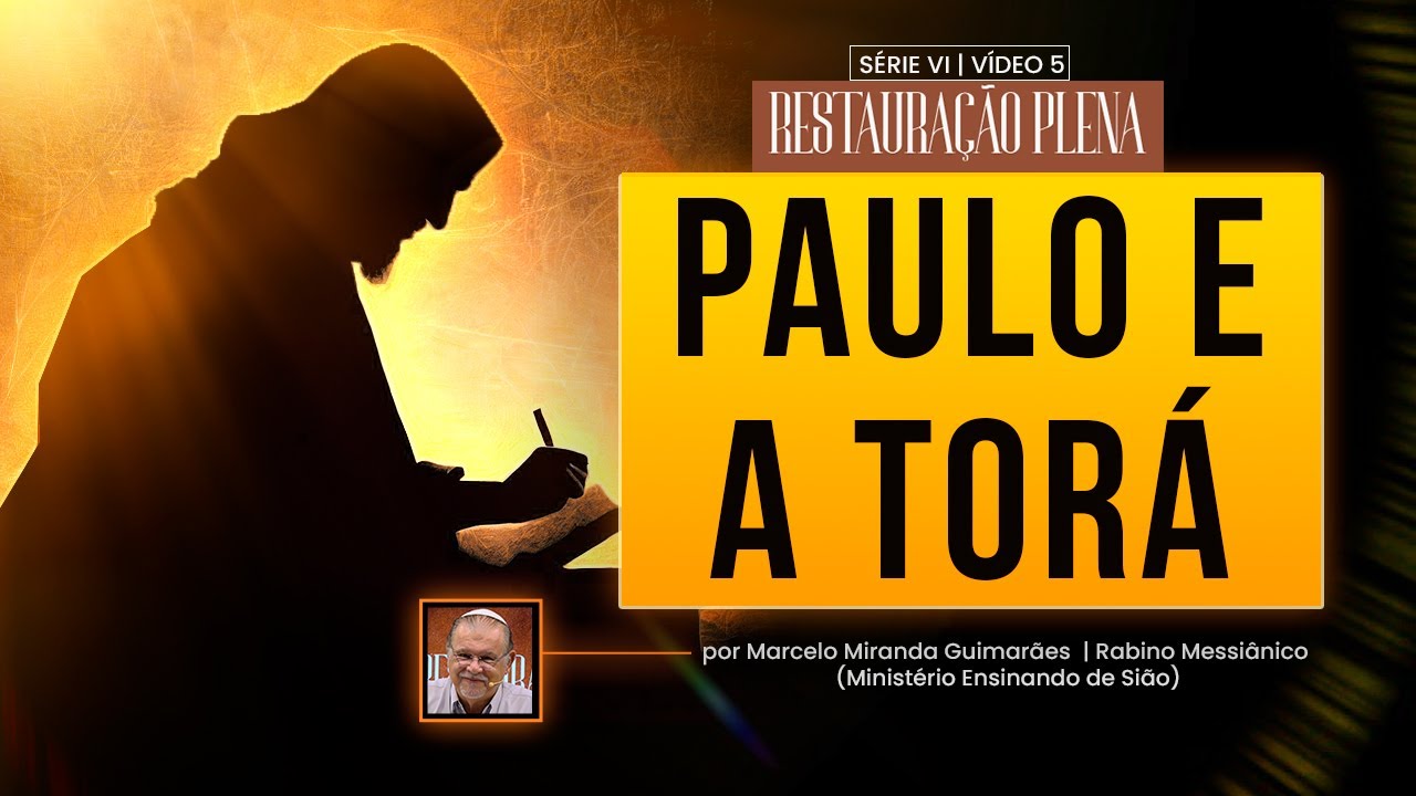 Paulo e a Torá — 1ª Parte — Restauração Plena | Série VI — Vídeo 5