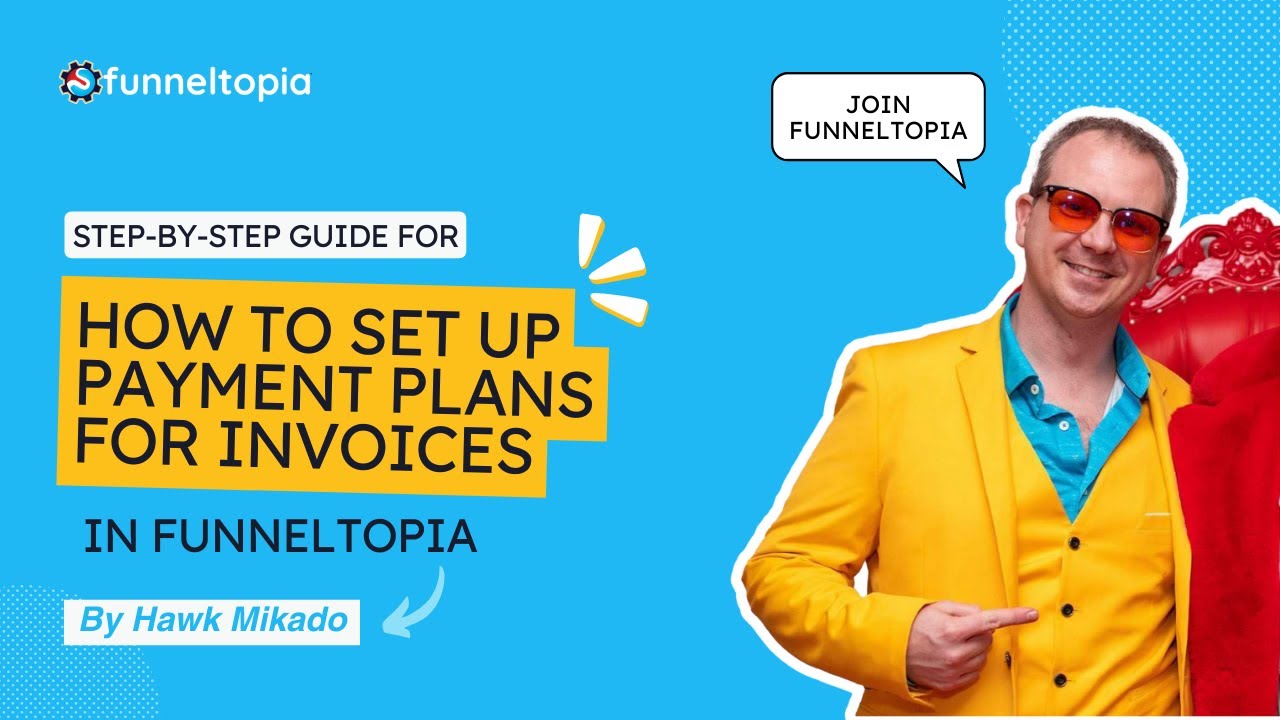 How to Set Up Payment Plans for Invoices in Funneltopia: A Step-by-Step Guide