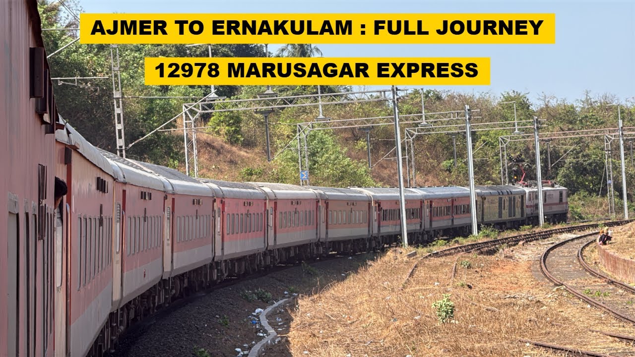 Ajmer To Ernakulam : Full Journey : 12978 Ajmer - Ernakulam Marusagar Express
