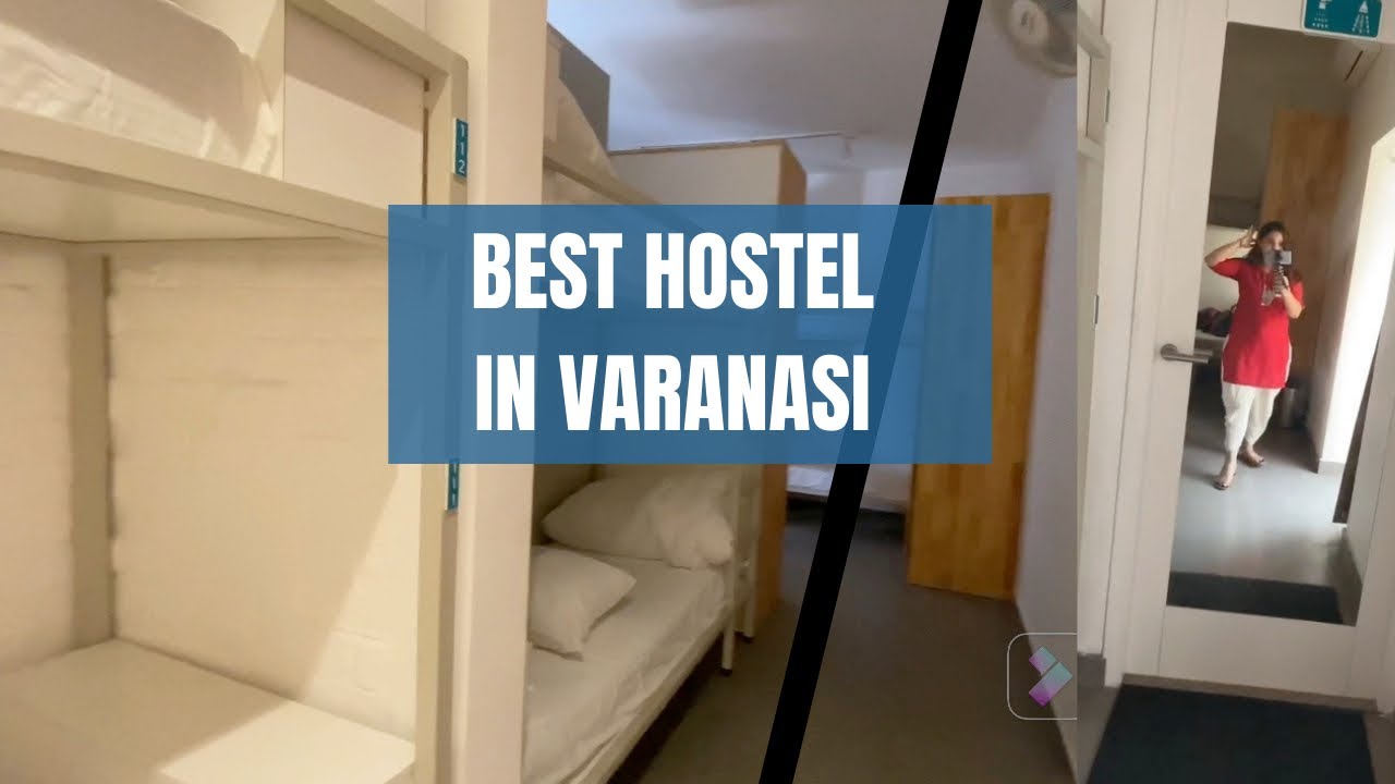 Best Female/Male dormitory in Varanasi | Safe for Girls | The Hideaway Bedzzz