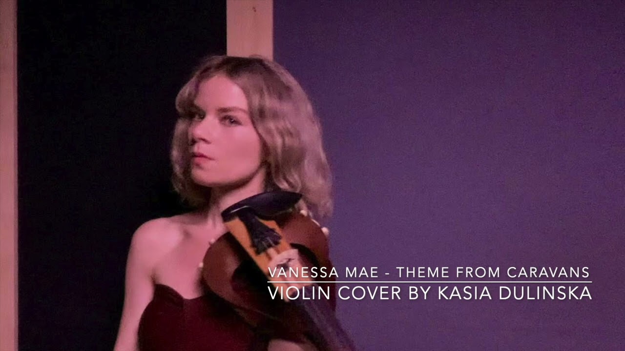 Vanessa Mae - Theme from Caravans - Violin cover by Kasia Dulinska