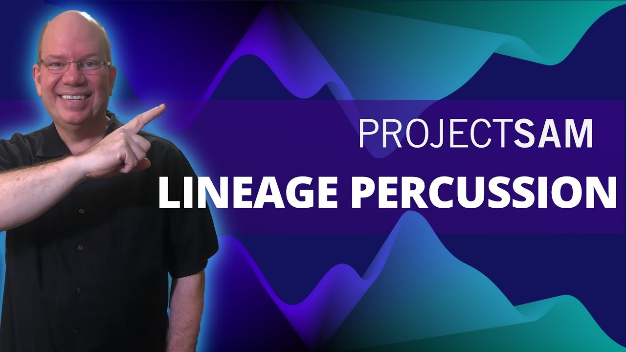 Exploring Project SAM Lineage Percussion