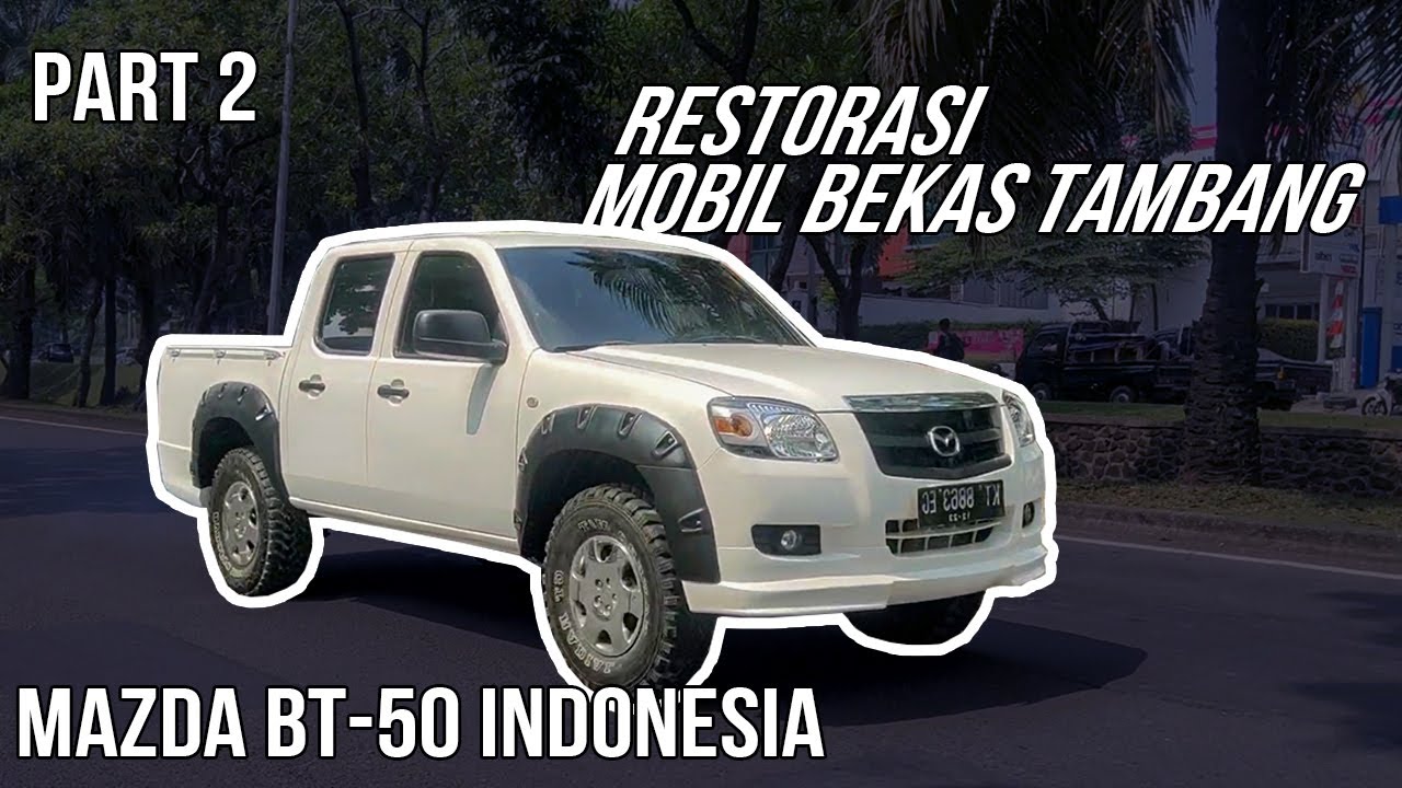 Restorasi Mobil Mazda BT - 50 Jadi Baru Lagi ( MAZDA BT-50 INDONESIA ) ( PART 2 )