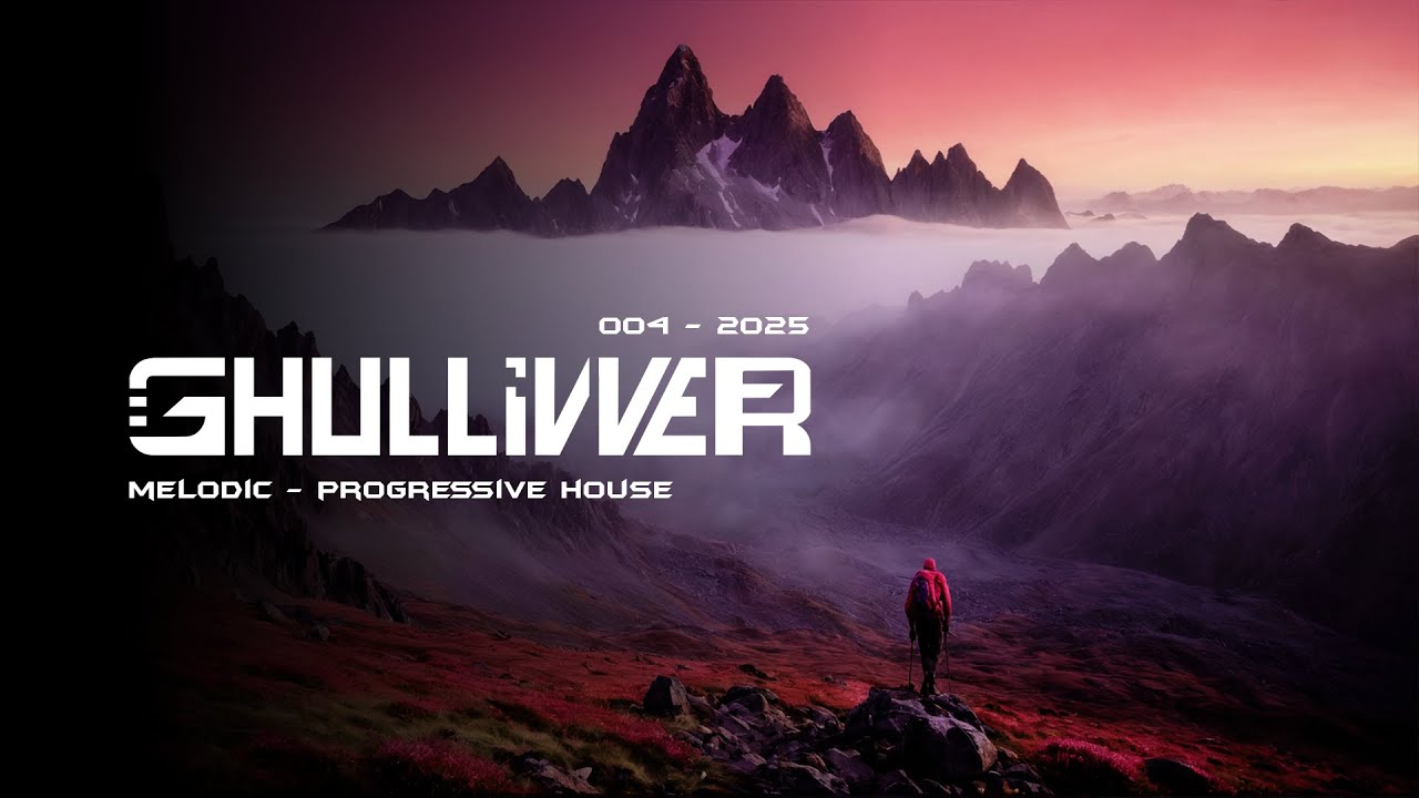 Ghullivver - Melodic & Progressive House | 004-2025