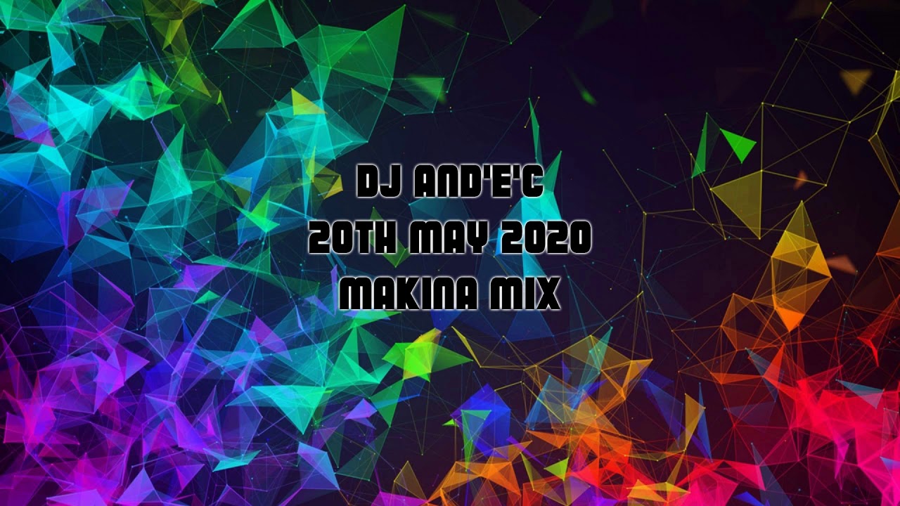 Dj And'e'C - 20th May 2020 - Makina Mix