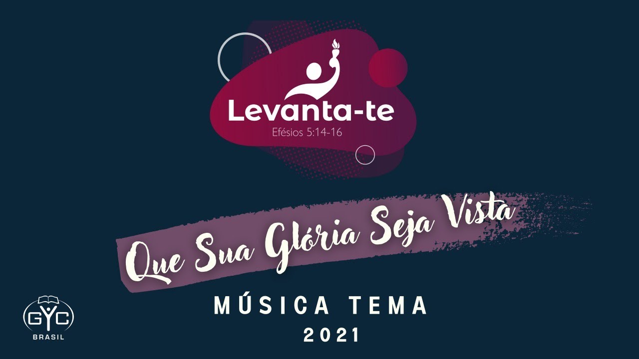 Que Sua glória seja vista – Música Tema Levanta-te