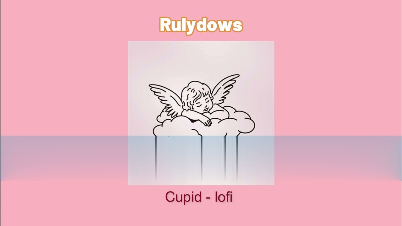 Cupid - fifty-fifty (lofi music) it's beautiful music