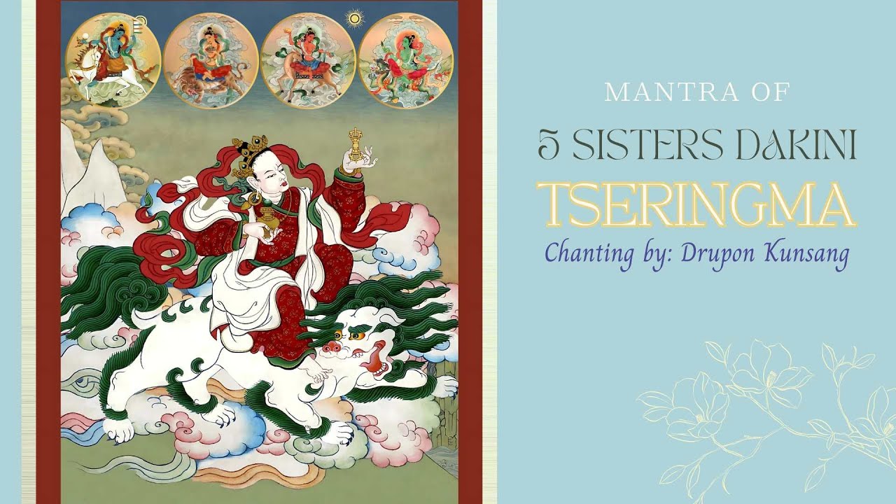 5 Sisters Dakini Tseringma's mantra - chanting by Drupon Kunsang
